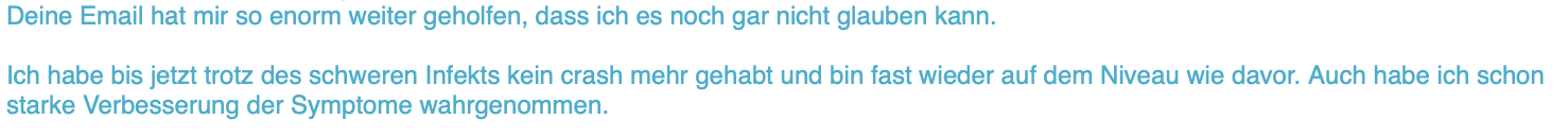 Ich habe trotz schwerem Infekt keinen Crash mehr gehabt.