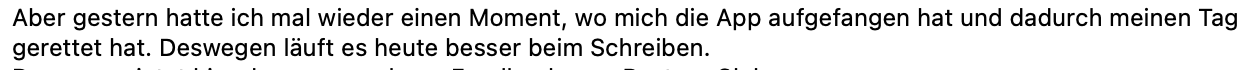 Die App hat mich aufgefangen und meinen Tag gerettet.